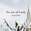 Coro Lldm - An Act of Love - Single